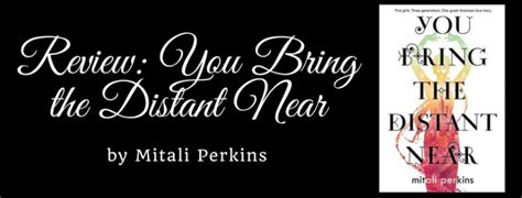 Review You Bring The Distant Near By Mitali Perkins Lairofbooks