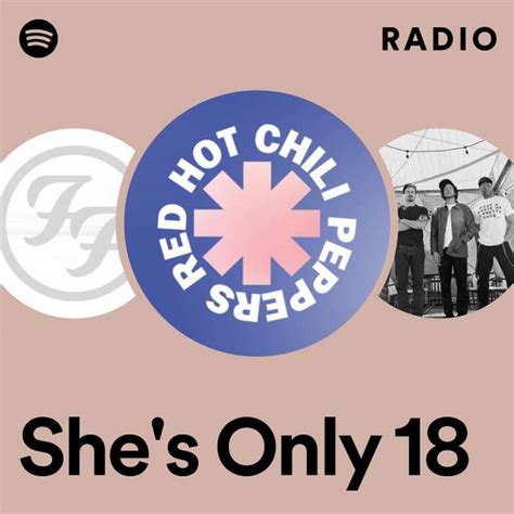 Shes Only 18 Radio Playlist By Spotify Spotify