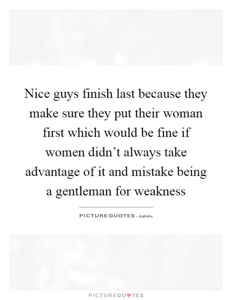Nice Guys Finish Last Because They Make Sure They Put Their Picture Quotes