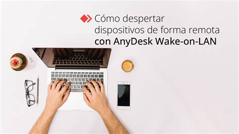 Cómo Despertar Dispositivos De Forma Remota Con Anydesk Wake On Lan