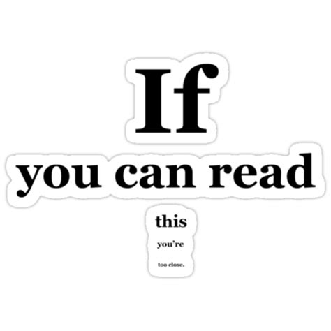 If You Can Read This Youre Too Close Stickers By Horwitz Redbubble
