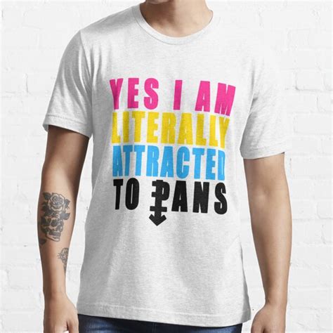 Yes I Am Literally Attracted To Pans T Shirt For Sale By Clokkerfoot Redbubble Pan T