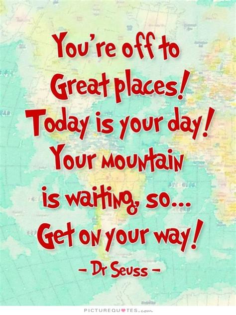 Your Off To Great Places Dr Seuss Quotes Quotesgram