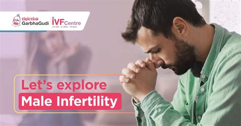 let s explore male infertility garbhagudi ivf centre