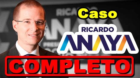 Caso Ricardo Anaya Completo Video Youtube