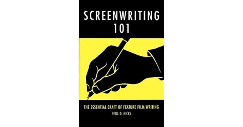 Screenwriting 101 The Essential Craft Of Feature Film Writing By Neill