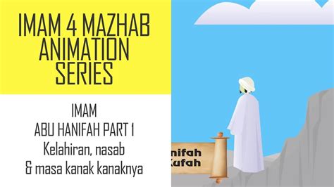 Animasi Imam Empat Mazhab Ep 1 Imam Abu Hanifah Kelahiran Nasab