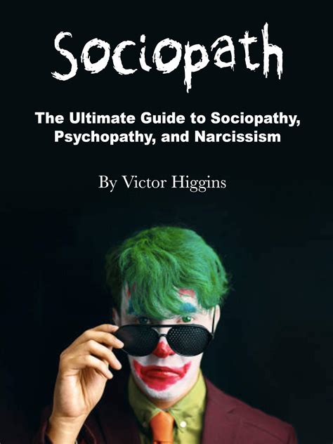 Sociopath The Ultimate Guide To Sociopathy Psychopathy And