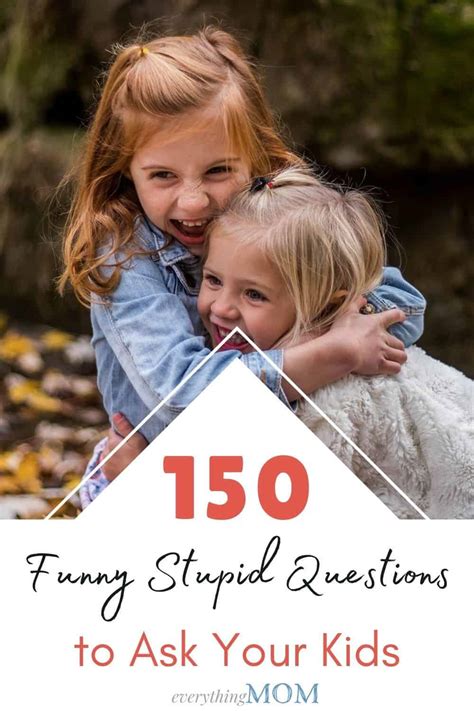 150 Funny Stupid Questions To Ask Your Kids Everythingmom