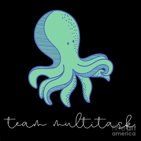 Octopus Is Team Multitask Digital Art By Nathalie Aynie Fine Art America