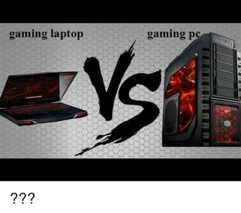 Gaming Laptop Gaming Pc Laptop Meme On Meme