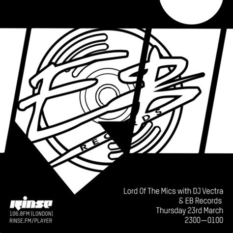 Stream Rinse FM Podcast Lord Of The Mics W DJ Vectra EB Records