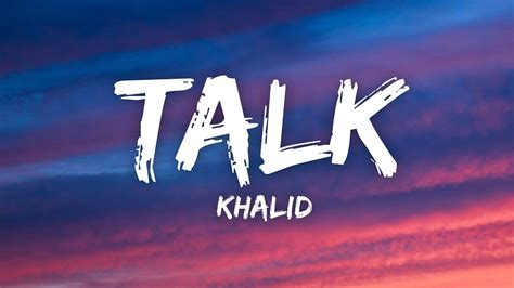 Khalid Talk Lyrics Youtube