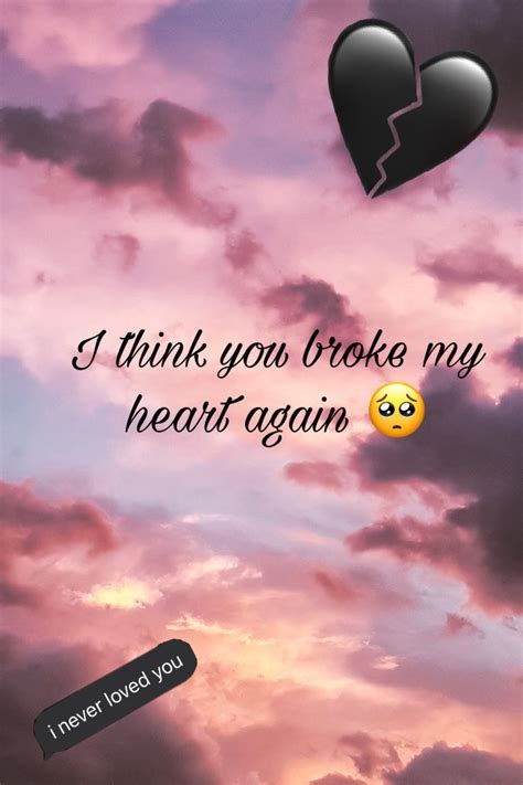 I Think You Broke My Heart Again In 2021 Heartbreak Wallpaper You