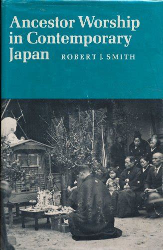 Ancestor Worship In Contemporary Japan By Smith Robert J Good 1974