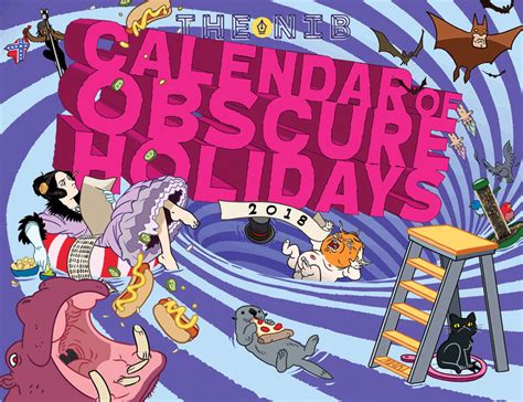 The Nibs Calendar Of Obscure Holidays 2018 Obscure Holidays Art
