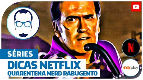Dicas Netflix Fox Play SÉries Quarentena Nerd Rabugento Youtube