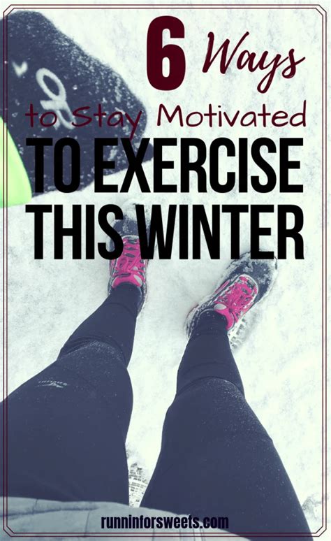 6 Ways To Stay Motivated To Exercise This Winter Runnin For Sweets