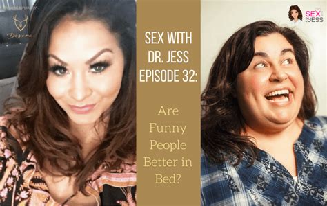 Are Funny People Better In Bed Sex With Dr Jess