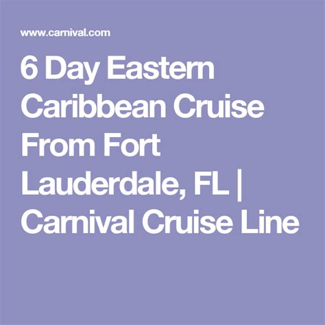 6 Day Eastern Caribbean Cruise From Fort Lauderdale Fl Carnival