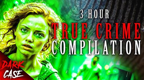 3 Hour True Crime Compilation 8 Disturbing Cases True Crime Documentary 8 Youtube