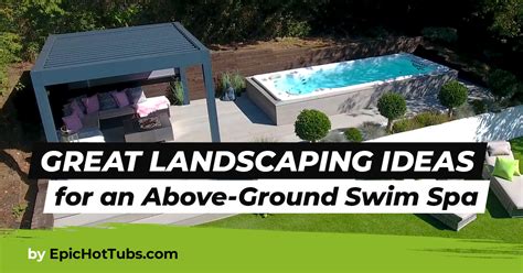 Above Ground Swim Spa Landscaping Ideas Epic Hot Tubs
