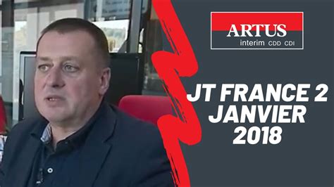 Artus Intérim Cdd Cdi Au Jt De France 2 Janvier 2018 Youtube