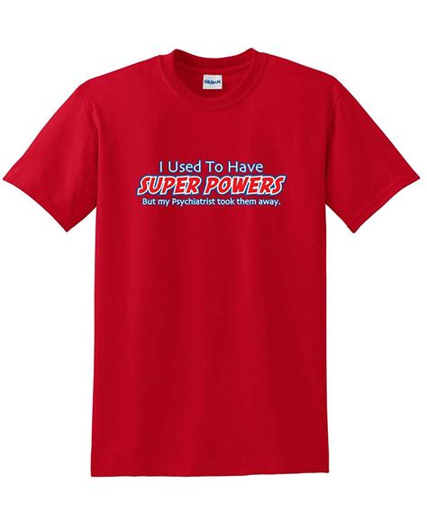 I Used To Have Super Powers Sarcastic Adult Humor Graphic Very Funny T