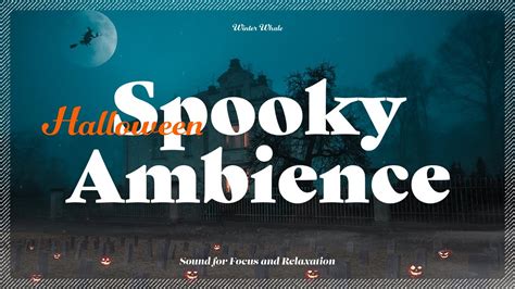 Spooky Halloween Ambience Haunted House Ambient Sounds Nature Sounds