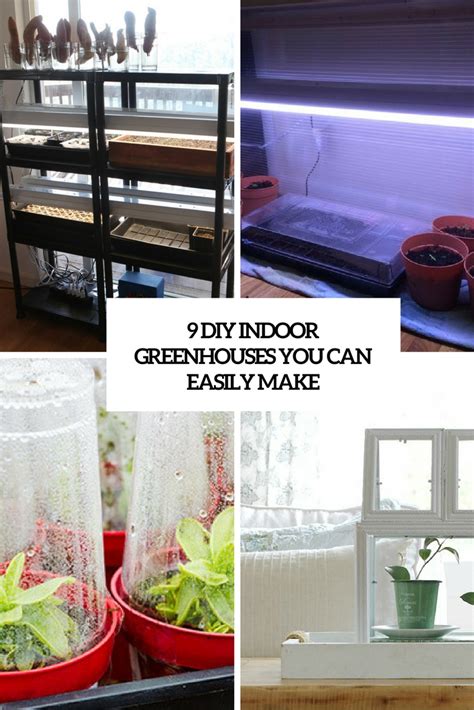 There are multiple ideas of the diy indoor greenhouse. 9 DIY Indoor Greenhouses You Can Easily Make - Shelterness
