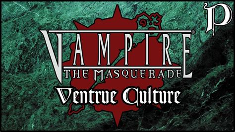 Vampire The Masquerade Clan Ventrue Culture Lore Youtube