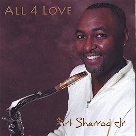 All 4 Love By Art Sherrod Jr On Amazon Music Uk