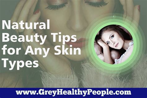 Natural Beauty Tips For Any Skin Types Very Useful