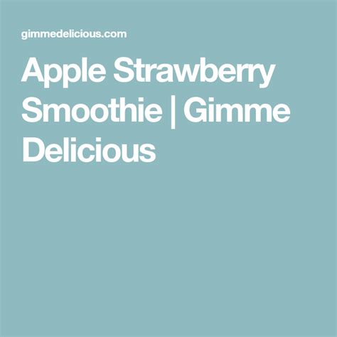 Apple Strawberry Smoothie Gimme Delicious Strawberry Smoothie Smoothies Strawberry