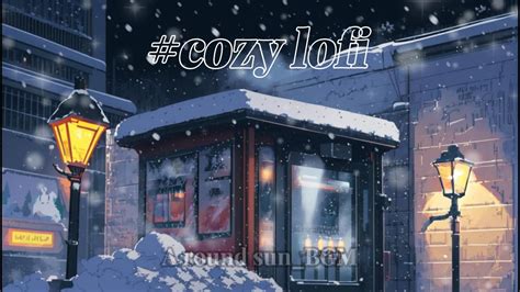 Lofi Playlist A Comfortable Low Fi Song To