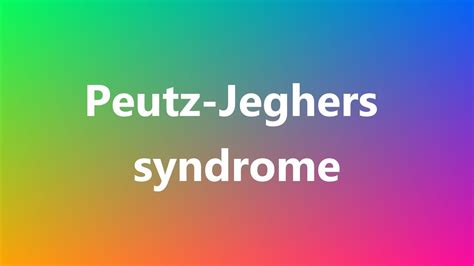 Peutz Jeghers Syndrome Medical Meaning And Pronunciation Youtube