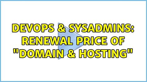 DevOps SysAdmins Renewal Price Of Domain Hosting YouTube