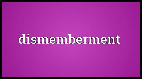 Dismemberment Meaning Youtube