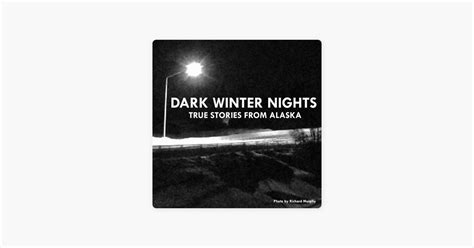 ‎dark Winter Nights True Stories From Alaska On Apple Podcasts
