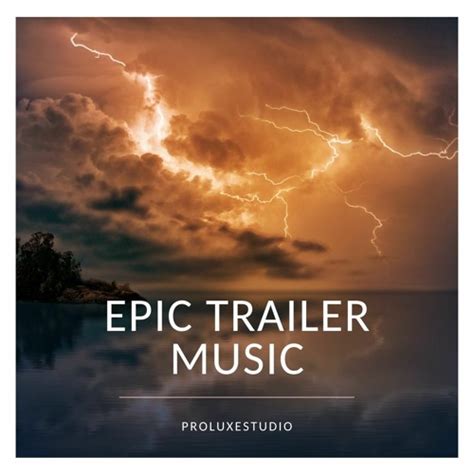 Stream Proluxestudio Listen To Epic Trailer Music Playlist Online For