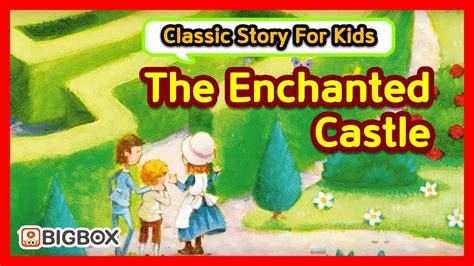 The Enchanted Castle Traditional Story Classic Story For Kids