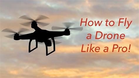 How To Fly A Drone Like A Pro Youtube