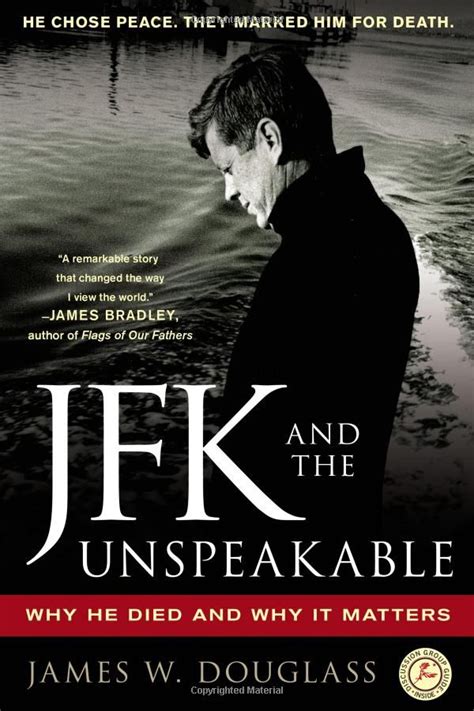 Jfk And The Unspeakable Why He Died And Why It Matters James W