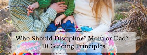 Who Should Discipline Mom Or Dad 10 Guiding Principles The