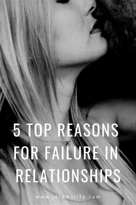 5 Top Reasons For Failure In Relationships Why Do Relationships Fail