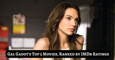 Gal Gadots Top 5 Movies Ranked By Imdb Ratings