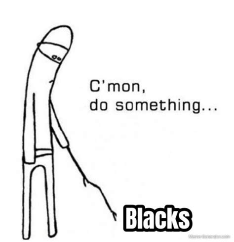 Blacks Meme Generator
