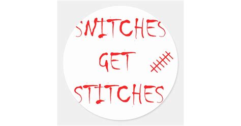 snitches get stitches classic round sticker zazzle