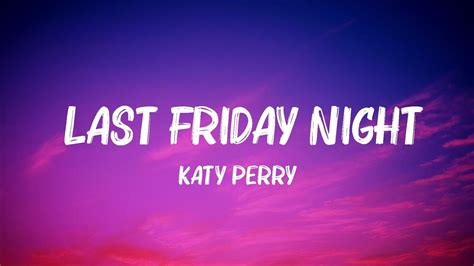 Katy Perry Last Friday Night Lyrics Mark Ronson Ed Sheeran