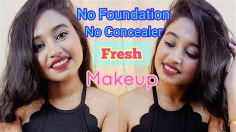 No Foundation No Concealer Fresh Makeup Tutorial Easy No Foundation